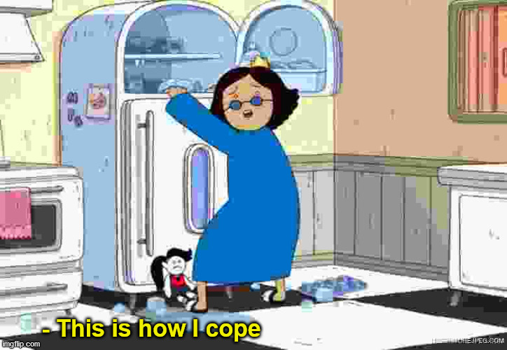 Traumatized adults be like | - This is how I cope | image tagged in relatable,adventure time | made w/ Imgflip meme maker