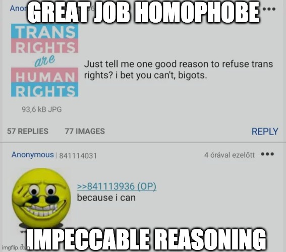 GREAT JOB HOMOPHOBE; IMPECCABLE REASONING | made w/ Imgflip meme maker