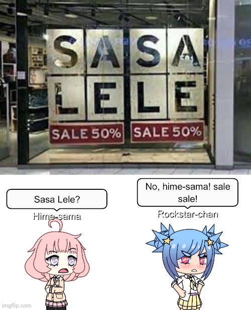 Hime-sama reads the sign | image tagged in sasa lele sale sale,sasa lele,gacha life | made w/ Imgflip meme maker