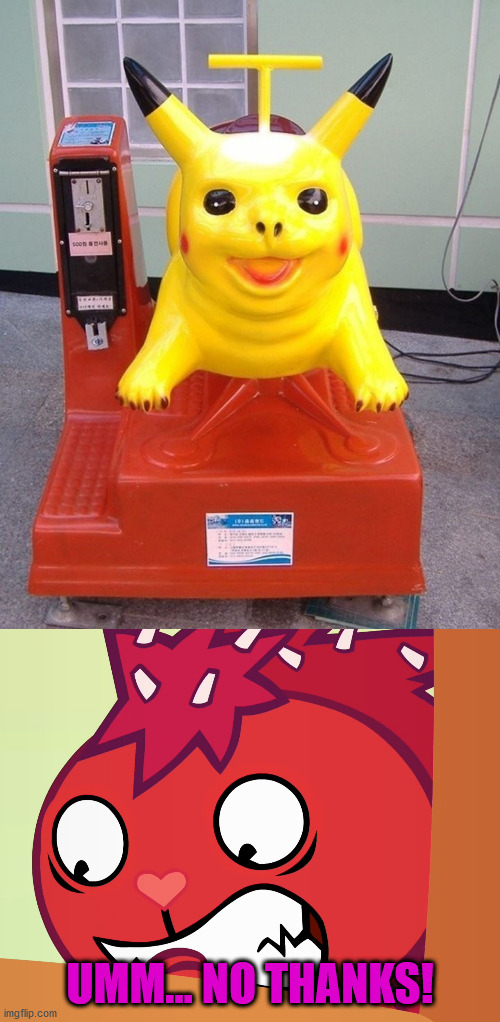 why I don't remember Pikachu looking like this... | UMM... NO THANKS! | image tagged in feared flaky htf | made w/ Imgflip meme maker