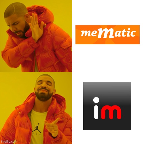 BEHOLD ITS IMGFLIP | image tagged in memes,drake hotline bling,memtaic,imgflip,high quality memes | made w/ Imgflip meme maker