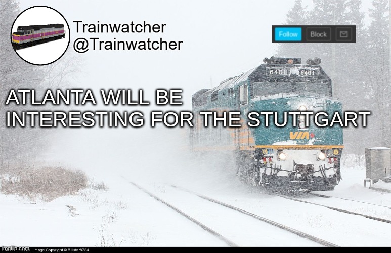 If you get this reference I'll upvote a page of your memes | ATLANTA WILL BE INTERESTING FOR THE STUTTGART | image tagged in trainwatcher announcement 5 | made w/ Imgflip meme maker