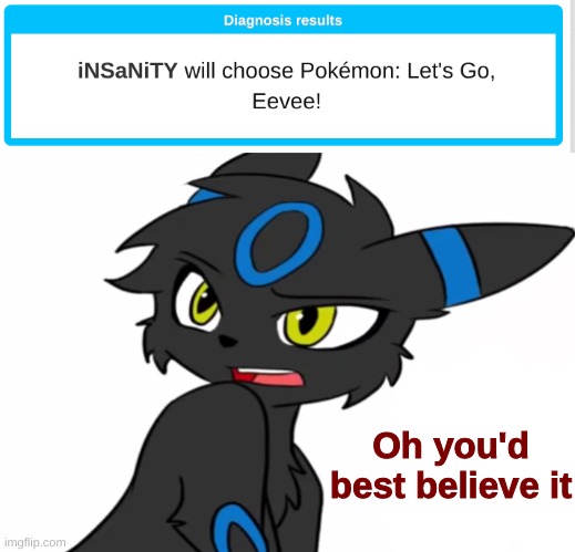 Oh you'd best believe it | image tagged in umbreon haven't we met before | made w/ Imgflip meme maker