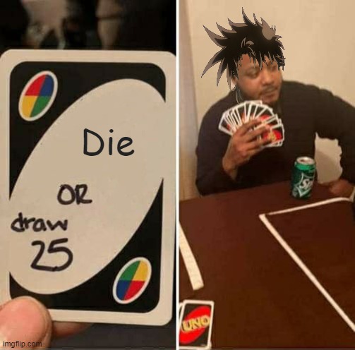 Joseph Joestar Meme | Die | image tagged in memes,uno draw 25 cards | made w/ Imgflip meme maker