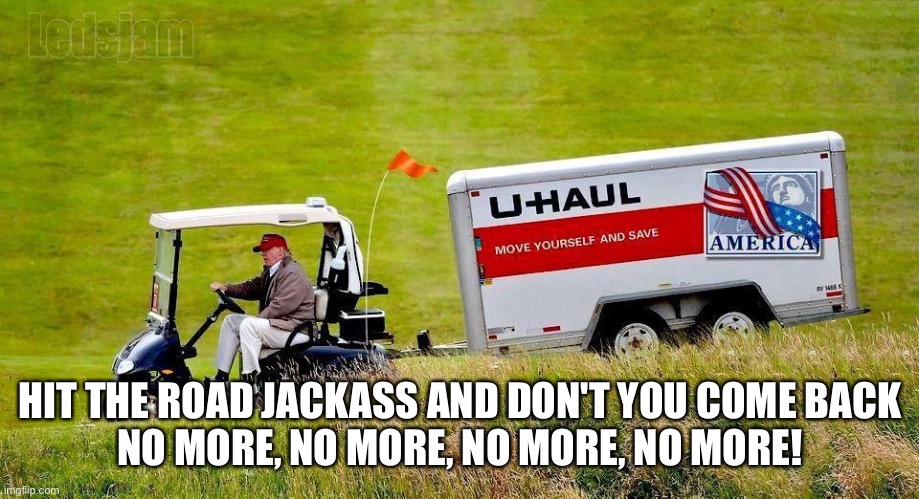 Trump loses appeal of Pennsylvania election case! | HIT THE ROAD JACKASS AND DON'T YOU COME BACK
NO MORE, NO MORE, NO MORE, NO MORE! | image tagged in donald trump,election 2020,joe biden,loser,con man,trump for prison 2021 | made w/ Imgflip meme maker