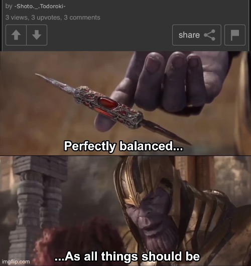 image tagged in thanos perfectly balanced as all things should be | made w/ Imgflip meme maker