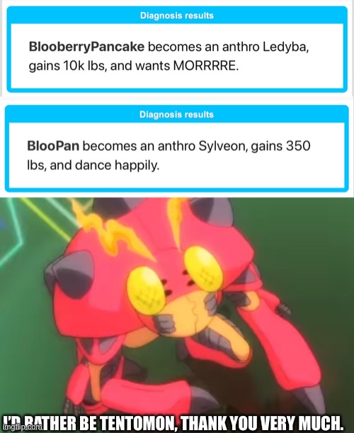I’D RATHER BE TENTOMON, THANK YOU VERY MUCH. | made w/ Imgflip meme maker