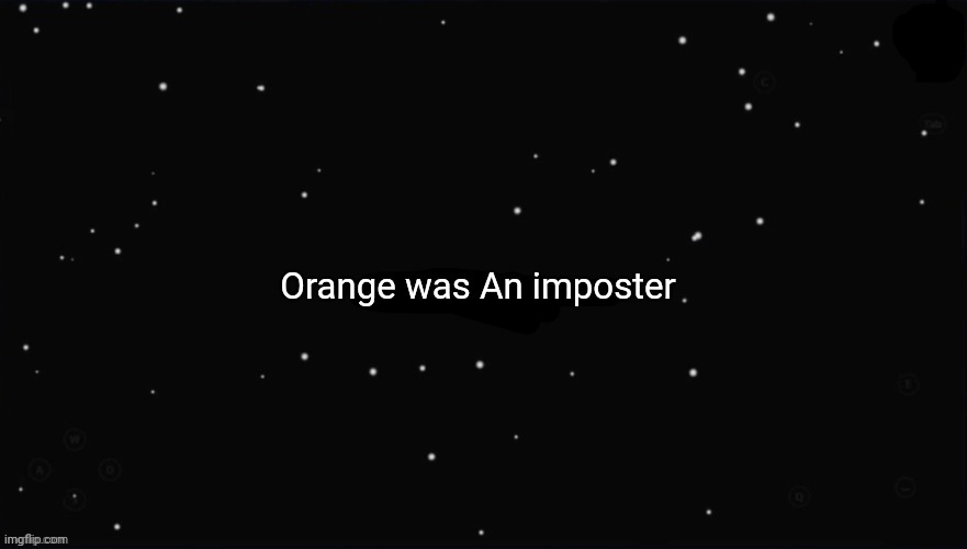 X Was the Impostor | Orange was An imposter | image tagged in x was the impostor | made w/ Imgflip meme maker