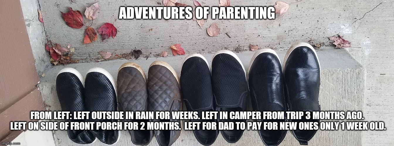 Saga of 2020 Continues | ADVENTURES OF PARENTING; FROM LEFT: LEFT OUTSIDE IN RAIN FOR WEEKS. LEFT IN CAMPER FROM TRIP 3 MONTHS AGO.  LEFT ON SIDE OF FRONT PORCH FOR 2 MONTHS.  LEFT FOR DAD TO PAY FOR NEW ONES ONLY 1 WEEK OLD. | image tagged in funny | made w/ Imgflip meme maker