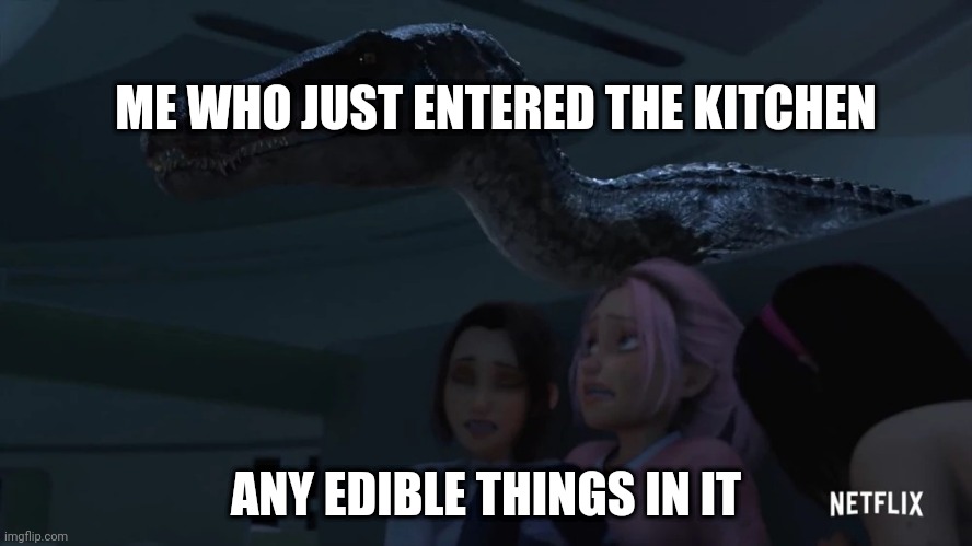 Jurassic world | ME WHO JUST ENTERED THE KITCHEN; ANY EDIBLE THINGS IN IT | image tagged in jurassic world,kitchen,food,memes,meme,dinosaur | made w/ Imgflip meme maker