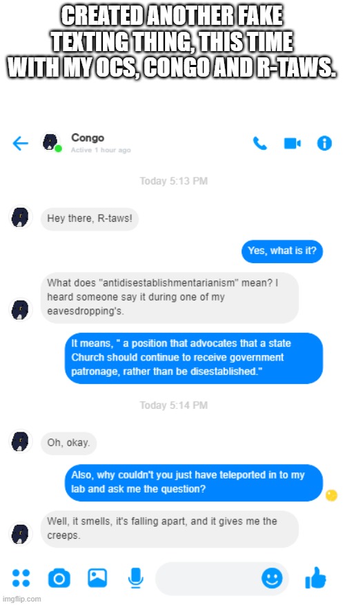 CREATED ANOTHER FAKE TEXTING THING, THIS TIME WITH MY OCS, CONGO AND R-TAWS. | image tagged in oc | made w/ Imgflip meme maker