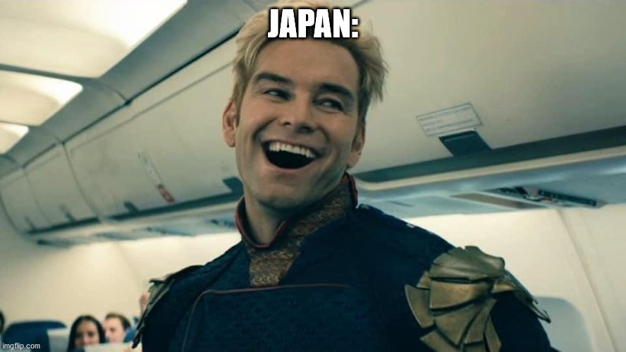 Homelander Crazy Laugh | JAPAN: | image tagged in homelander crazy laugh | made w/ Imgflip meme maker