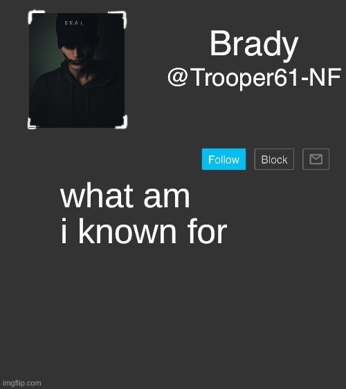 NF template | what am i known for | image tagged in nf template | made w/ Imgflip meme maker