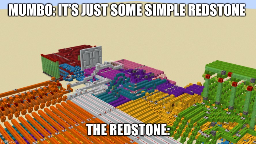 MUMBO: IT’S JUST SOME SIMPLE REDSTONE THE REDSTONE: | made w/ Imgflip meme maker