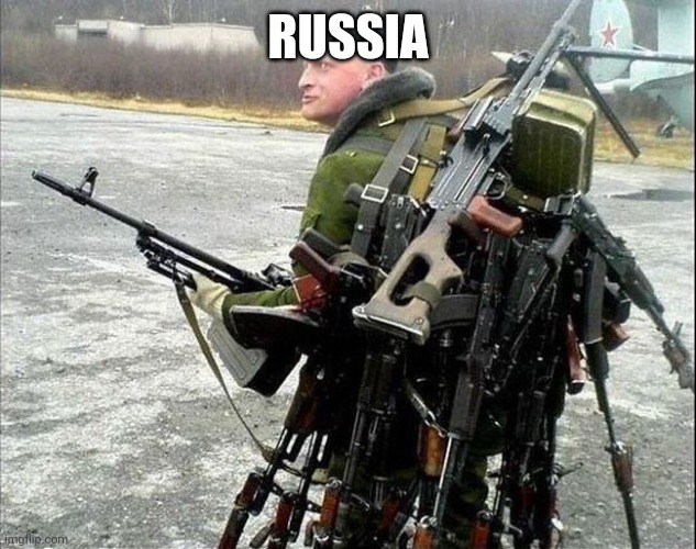 Armed Russian | RUSSIA | image tagged in armed russian | made w/ Imgflip meme maker