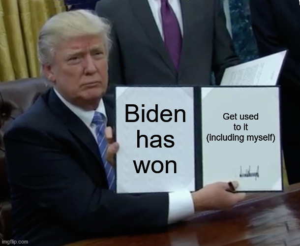 Better get rid of Trump before the USA becomes the Disneyland version of North Korea | Biden
has
won; Get used to it
(including myself) | image tagged in trump,loser,criminal,lock him up,death penalty for traitors | made w/ Imgflip meme maker