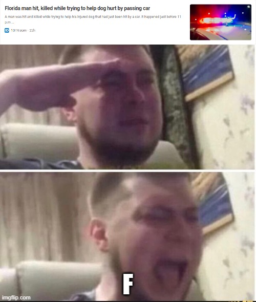 Crying salute | F | image tagged in crying salute,florida man | made w/ Imgflip meme maker