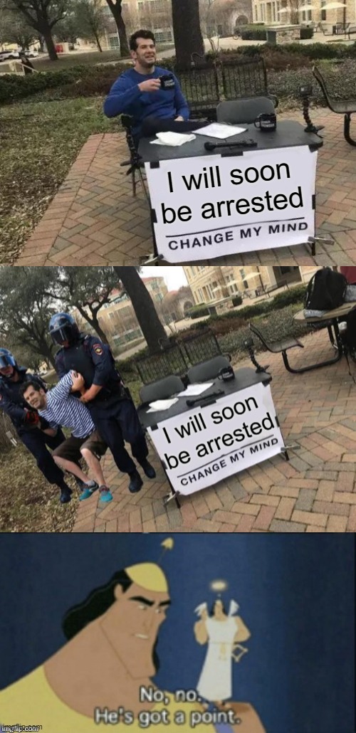 You can't change his mind! - Imgflip