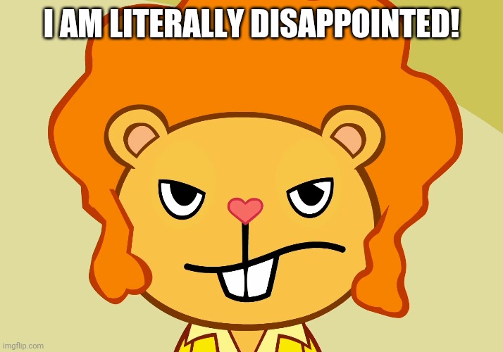 I AM LITERALLY DISAPPOINTED! | made w/ Imgflip meme maker