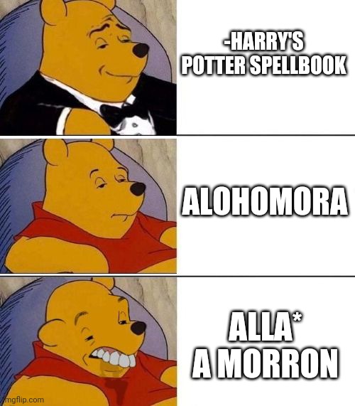 -Greatest, much forgiveness bringing. | -HARRY'S POTTER SPELLBOOK; ALOHOMORA; ALLA* A MORRON | image tagged in tuxedo on top winnie the pooh 3 panel,let me create one thing,anti-religion,spelling error,peter parker reading a book,fandom | made w/ Imgflip meme maker