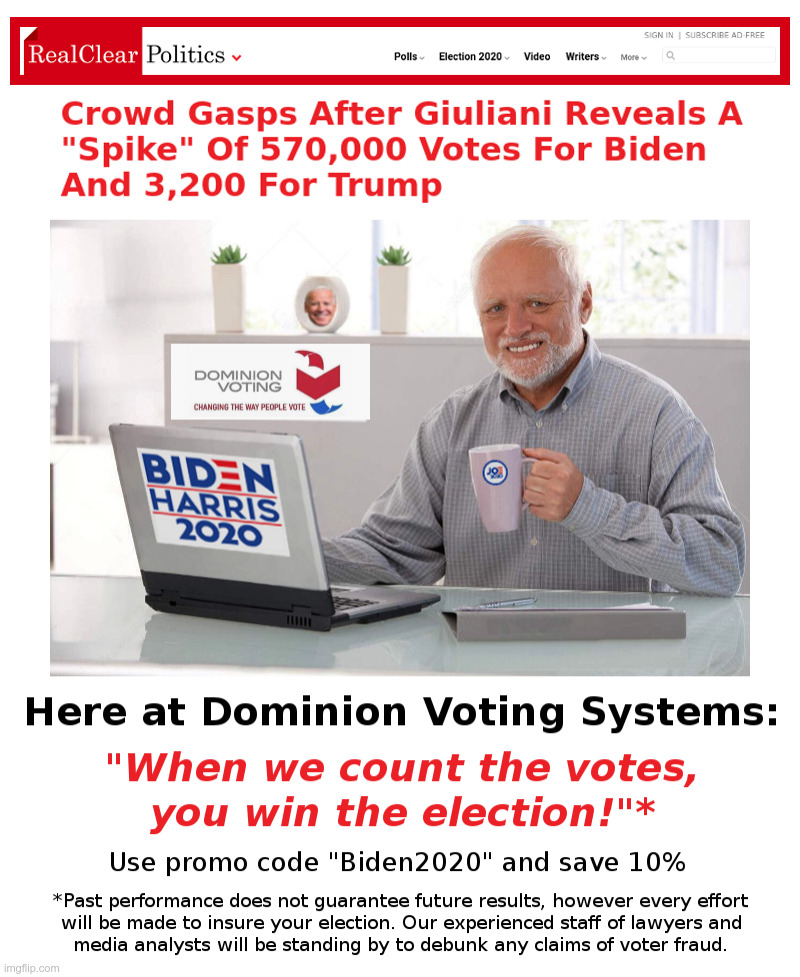 Dominion: When We Count The Votes, You Win The Election! | image tagged in joe biden,democrats,dominion voting systems,voter fraud,2020 elections,donald trump | made w/ Imgflip meme maker