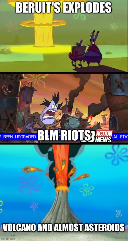 BERUIT'S EXPLODES BLM RIOTS VOLCANO AND ALMOST ASTEROIDS | made w/ Imgflip meme maker