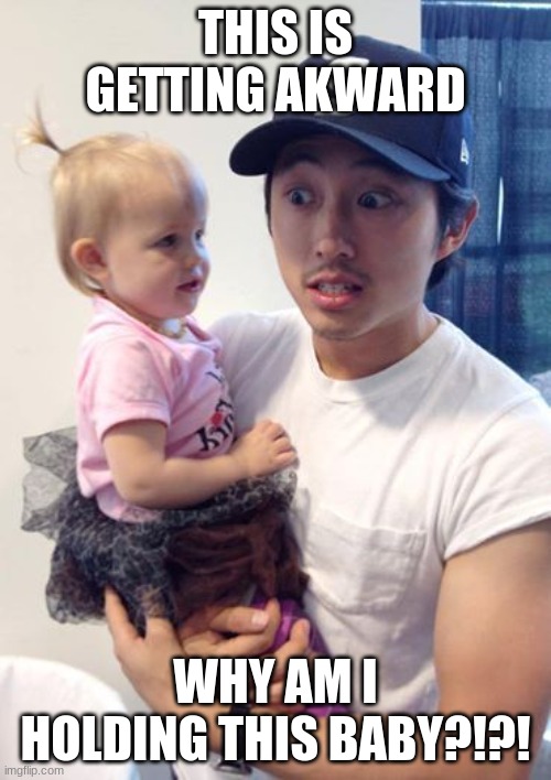 why am i holding this baby?!?! | THIS IS GETTING AKWARD; WHY AM I HOLDING THIS BABY?!?! | image tagged in glen and judith | made w/ Imgflip meme maker