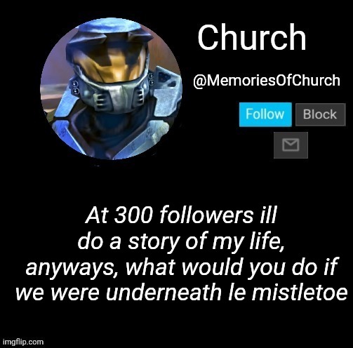 Church Announcement | At 300 followers ill do a story of my life, anyways, what would you do if we were underneath le mistletoe | image tagged in church announcement | made w/ Imgflip meme maker