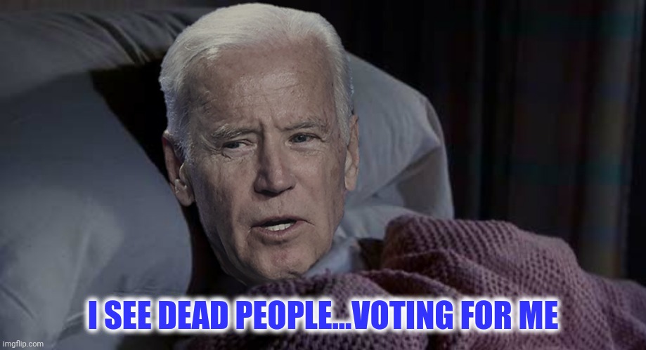 I SEE DEAD PEOPLE...VOTING FOR ME | made w/ Imgflip meme maker
