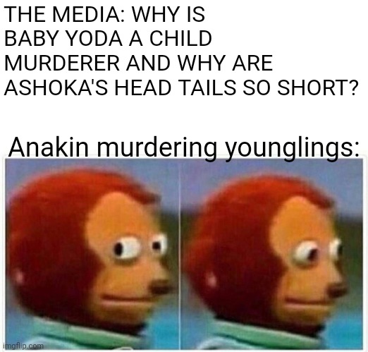Monkey Puppet | THE MEDIA: WHY IS BABY YODA A CHILD MURDERER AND WHY ARE ASHOKA'S HEAD TAILS SO SHORT? Anakin murdering younglings: | image tagged in memes,monkey puppet,star wars,star wars yoda,baby yoda,the mandalorian | made w/ Imgflip meme maker