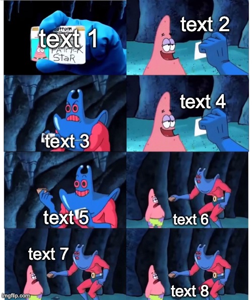 Patrick Not my Wallet but the text boxes are saved | text 2; text 1; text 4; text 3; text 5; text 6; text 7; text 8 | image tagged in patrick not my wallet but the text boxes are saved | made w/ Imgflip meme maker