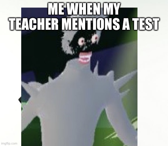 The test |  ME WHEN MY TEACHER MENTIONS A TEST | image tagged in memes,funny,comedy central | made w/ Imgflip meme maker