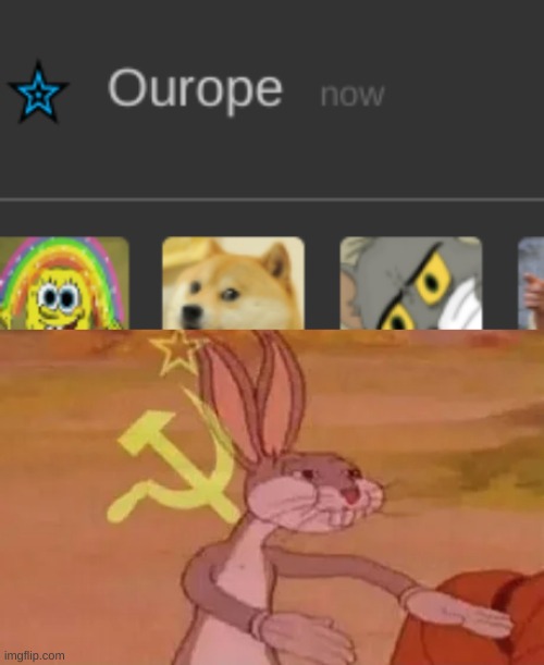 Someone said europe | image tagged in bugs bunny communist | made w/ Imgflip meme maker