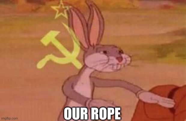 our | OUR ROPE | image tagged in our | made w/ Imgflip meme maker