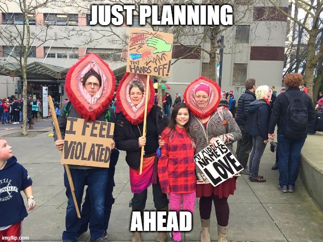 pink hats | JUST PLANNING AHEAD | image tagged in pink hats | made w/ Imgflip meme maker