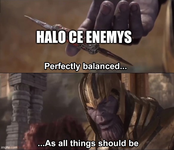 Excapt For rocket flood | HALO CE ENEMYS | image tagged in thanos perfectly balanced as all things should be | made w/ Imgflip meme maker
