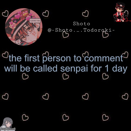 shoto 4 | the first person to comment will be called senpai for 1 day | image tagged in shoto 4 | made w/ Imgflip meme maker