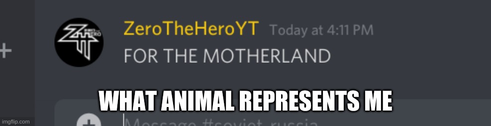 FOR THE MOTHERLAND | WHAT ANIMAL REPRESENTS ME | image tagged in for the motherland | made w/ Imgflip meme maker