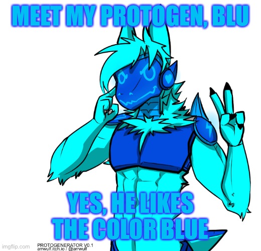 My official protogen as of 11/28/20 | MEET MY PROTOGEN, BLU; YES, HE LIKES THE COLOR BLUE | image tagged in yeeee | made w/ Imgflip meme maker