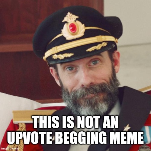 Captain Obvious | THIS IS NOT AN UPVOTE BEGGING MEME | image tagged in captain obvious,memes,imgflip,imgflip users,upvote begging,upvotes | made w/ Imgflip meme maker