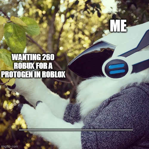 IS TRU | ME; WANTING 260 ROBUX FOR A PROTOGEN IN ROBLOX; AAAAAAAAAAAAAAAAAAAAAAAAAAAAAAAAAAAAAAAAAAAAAAAAAAAAAAAAAAAAAAAAAAAAAAAAAAAAAAAAAAAAAAAAAAAAAAAAAAAAAAAAAAAAAAAAAAAAAAAAAAAAAAAAAAAAAAAAAAAAAAAAAAAAAAAAAAAAAAAAAAAAAAAAAAAAAAAAAAAAAAAAAAAAAAAAAAAAAAAAAAAAAAAAAAAAAAAAAAAAAAAAAAAAAAAAAAAAAAAAAAAAAAAAAA | image tagged in primagen meme | made w/ Imgflip meme maker