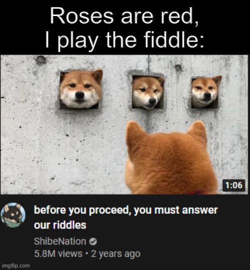 Doge | Roses are red,
I play the fiddle: | image tagged in doge | made w/ Imgflip meme maker
