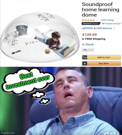 * toilet paper and bucket not included. | Best investment ever | image tagged in homeschool,studying,memes,funny | made w/ Imgflip meme maker