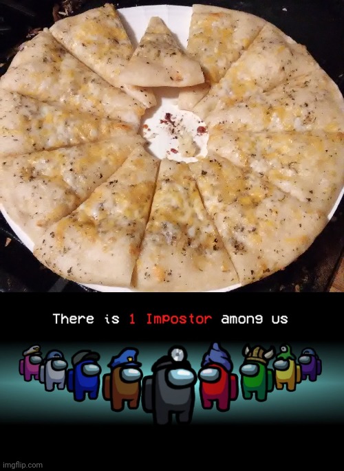 We were having pizza for dinner and I found this | image tagged in there is one impostor among us | made w/ Imgflip meme maker