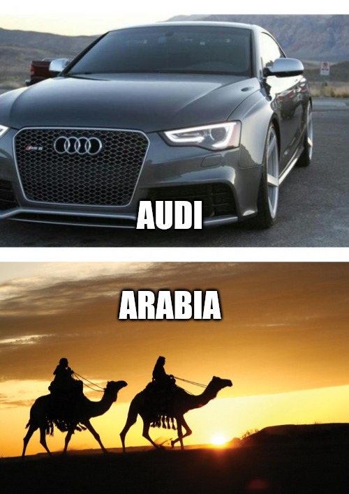 Wordplay 100 | AUDI; ARABIA | image tagged in audi,arabic | made w/ Imgflip meme maker
