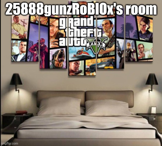 GTA themed hotel room | 25888gunzRoBlOx's room | image tagged in gta themed hotel room | made w/ Imgflip meme maker