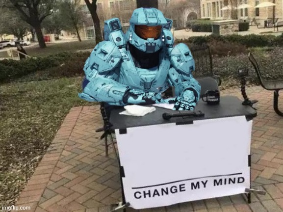 Change My Mind | image tagged in memes,change my mind | made w/ Imgflip meme maker