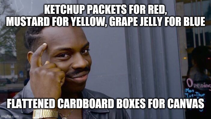 Roll Safe Think About It Meme | KETCHUP PACKETS FOR RED, MUSTARD FOR YELLOW, GRAPE JELLY FOR BLUE FLATTENED CARDBOARD BOXES FOR CANVAS | image tagged in memes,roll safe think about it | made w/ Imgflip meme maker