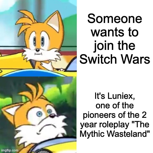 I don't know whether to be shocked or honored (*2 year old*) | Someone wants to join the Switch Wars; It's Luniex, one of the pioneers of the 2 year roleplay "The Mythic Wasteland" | image tagged in memes,drake hotline bling | made w/ Imgflip meme maker