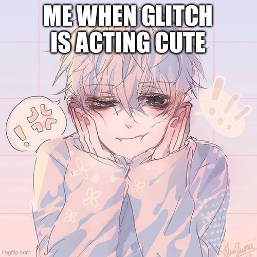 My koala | ME WHEN GLITCH IS ACTING CUTE | image tagged in cute,my girl,i love you | made w/ Imgflip meme maker